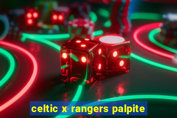 celtic x rangers palpite